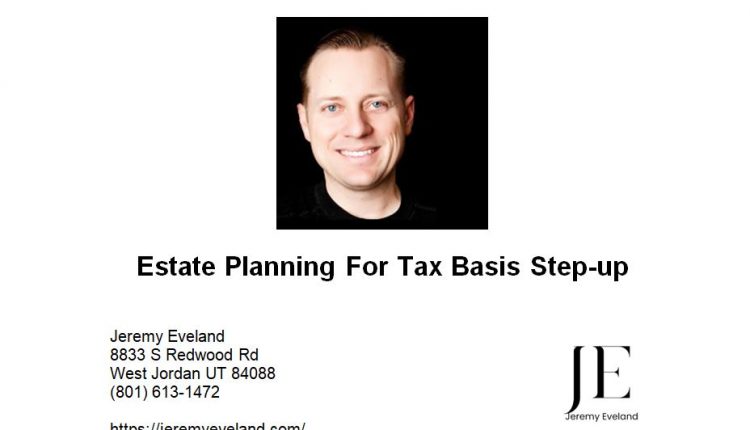 Estate Planning For Tax Basis Step-Up
