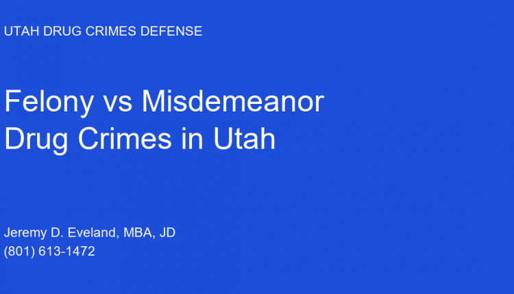 04-felony-vs-misdemeanor-drug-crimes-utah.png