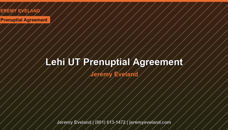 Lehi Prenuptial Agreement Lawyer