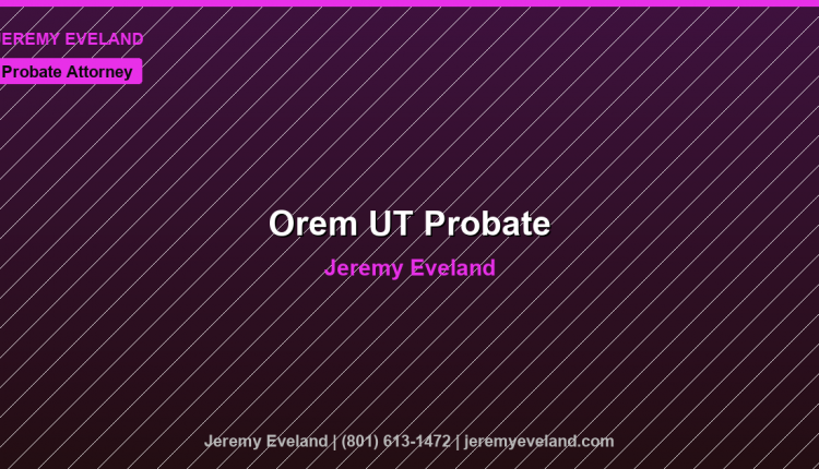 Orem Probate Attorney