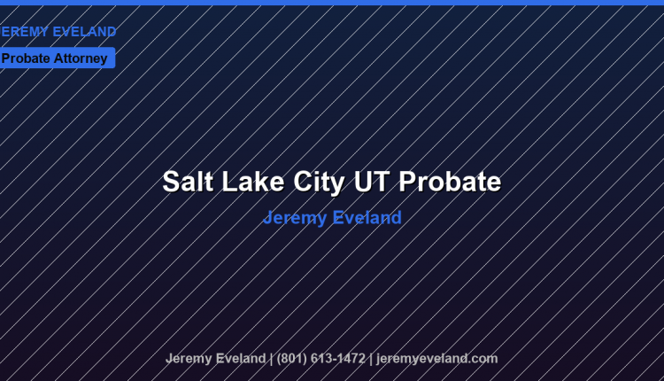 Salt Lake City Probate Attorney