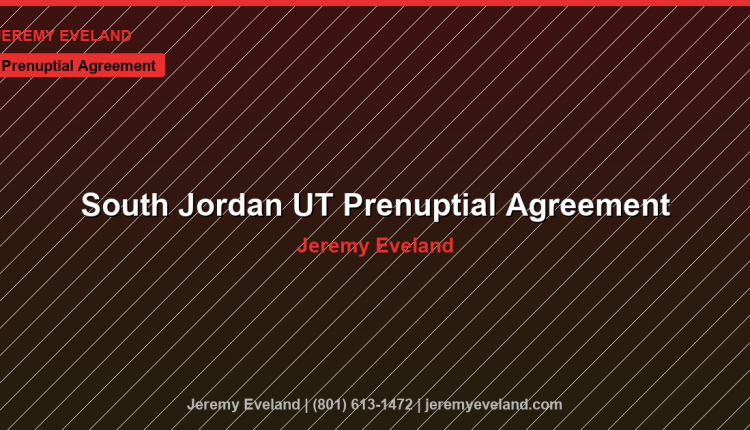 South Jordan Prenuptial Agreement Lawyer